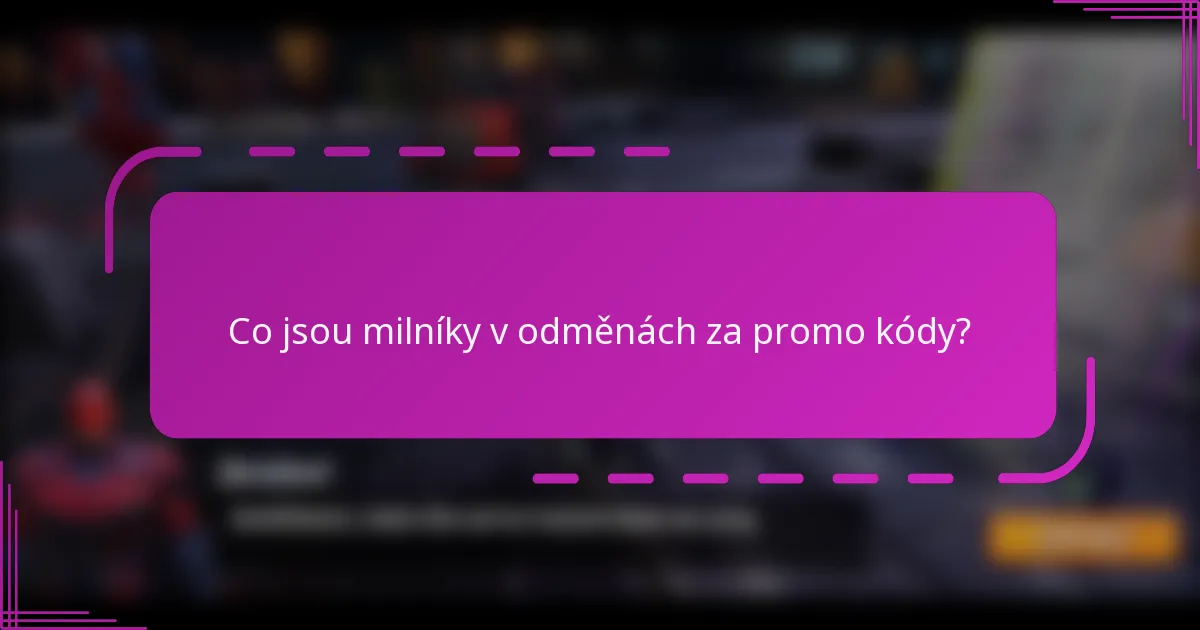 Co jsou milníky v odměnách za promo kódy?