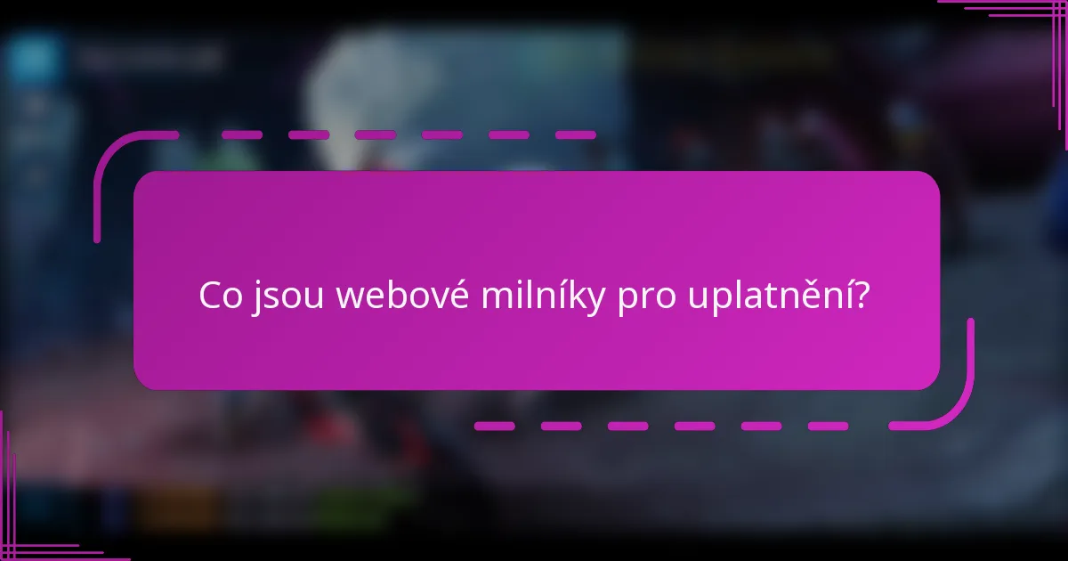 Co jsou webové milníky pro uplatnění?