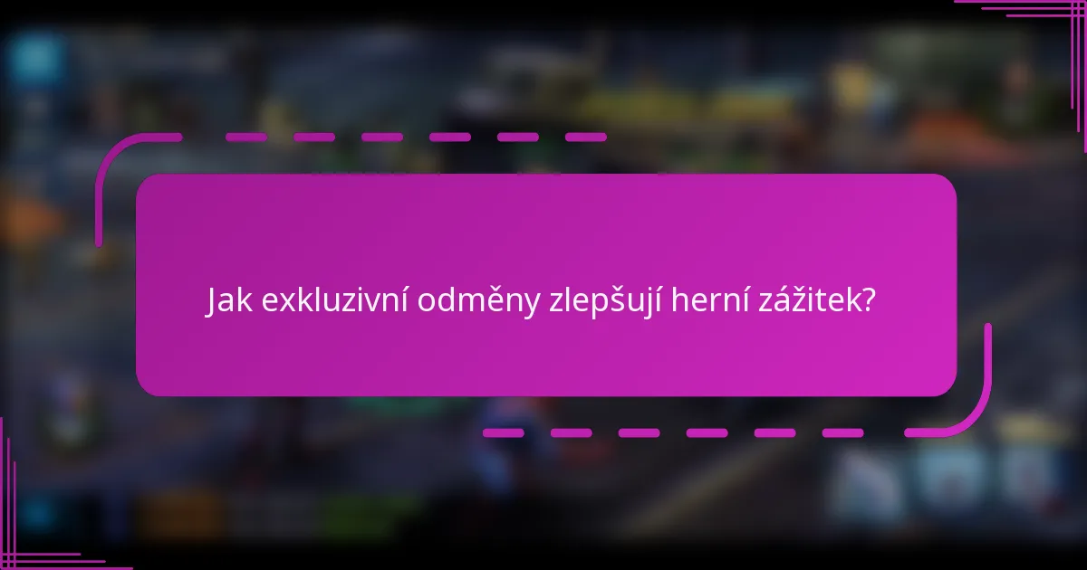 Jak exkluzivní odměny zlepšují herní zážitek?