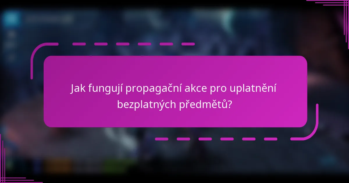 Jak fungují propagační akce pro uplatnění bezplatných předmětů?