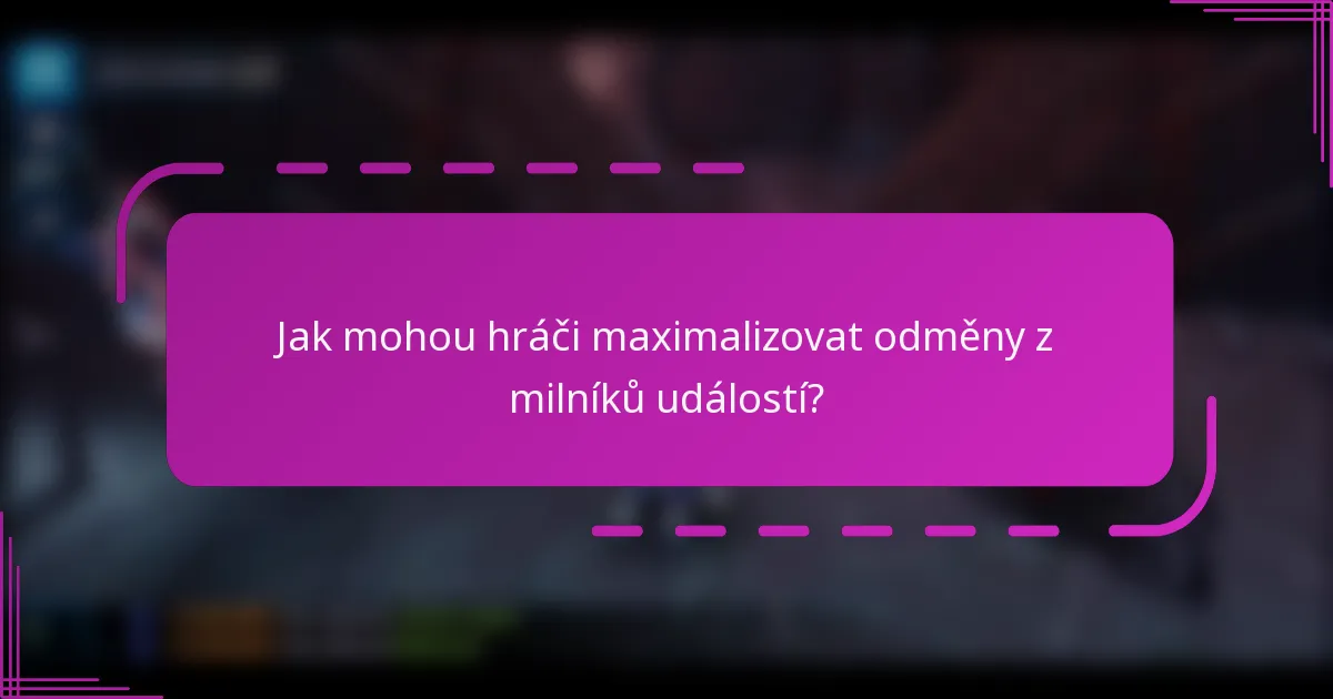 Jak mohou hráči maximalizovat odměny z milníků událostí?