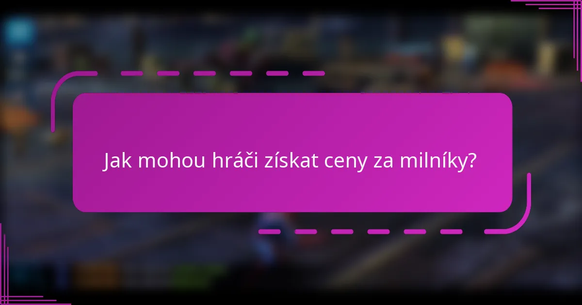 Jak mohou hráči získat ceny za milníky?