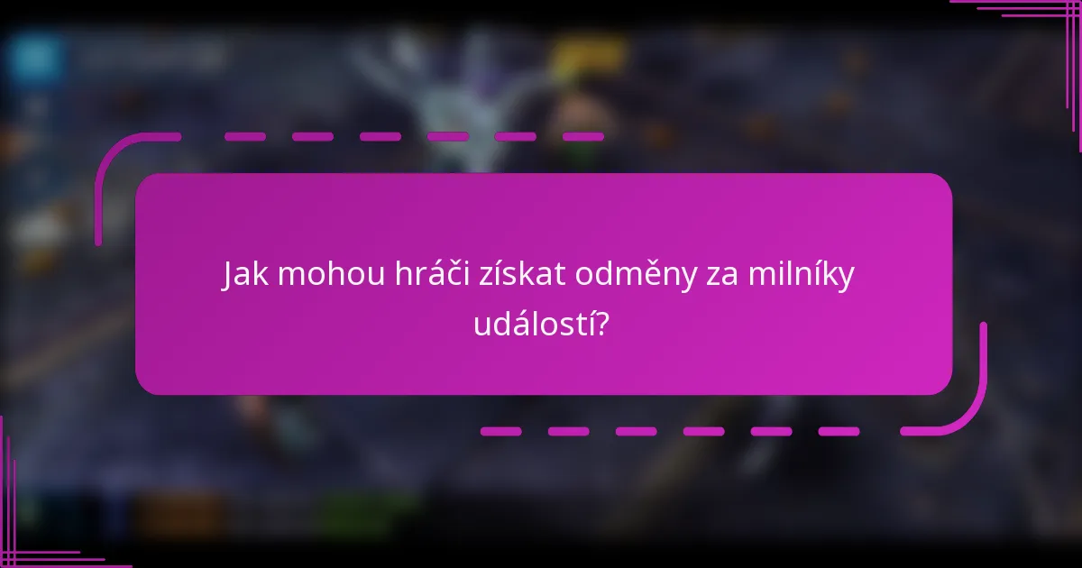Jak mohou hráči získat odměny za milníky událostí?