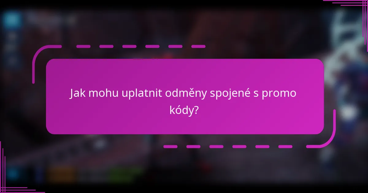 Jak mohu uplatnit odměny spojené s promo kódy?