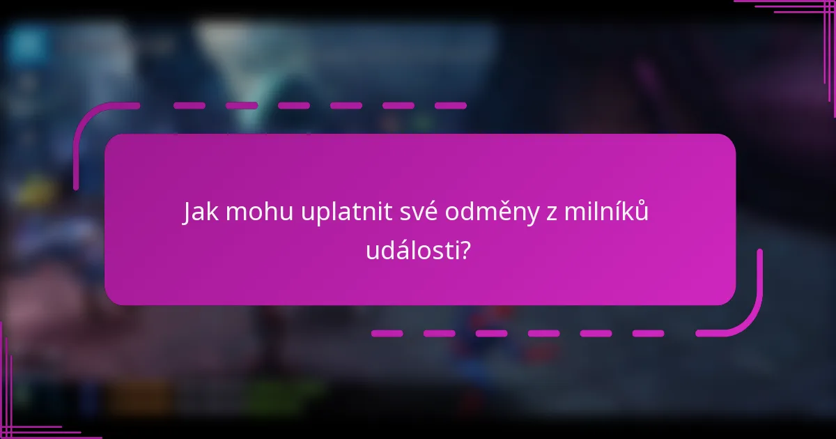 Jak mohu uplatnit své odměny z milníků události?