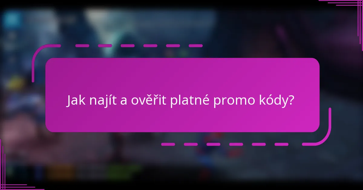 Jak najít a ověřit platné promo kódy?