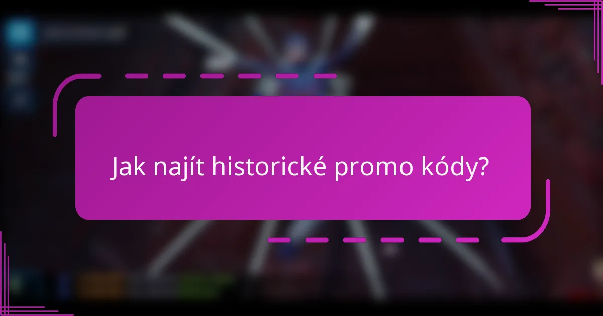 Jak najít historické promo kódy?
