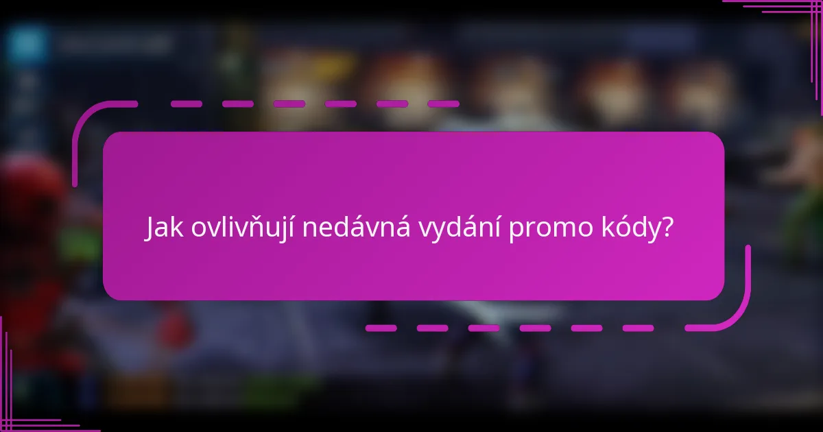 Jak ovlivňují nedávná vydání promo kódy?