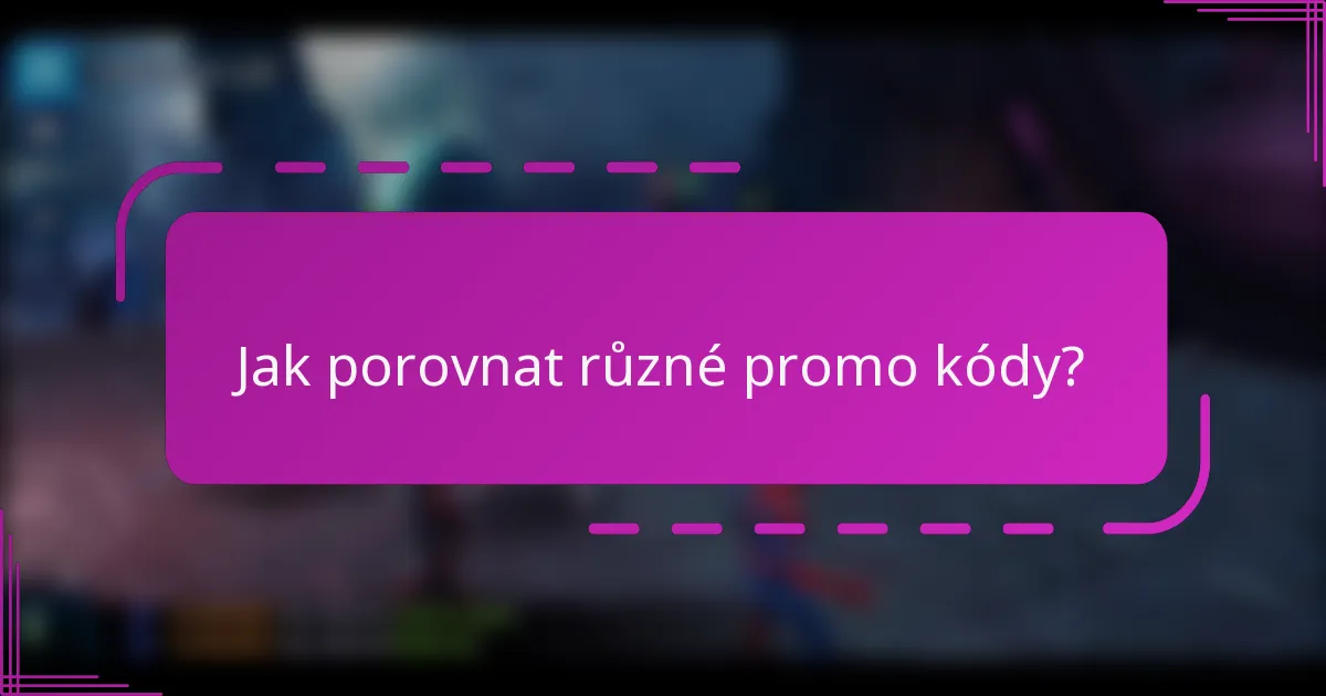Jak porovnat různé promo kódy?