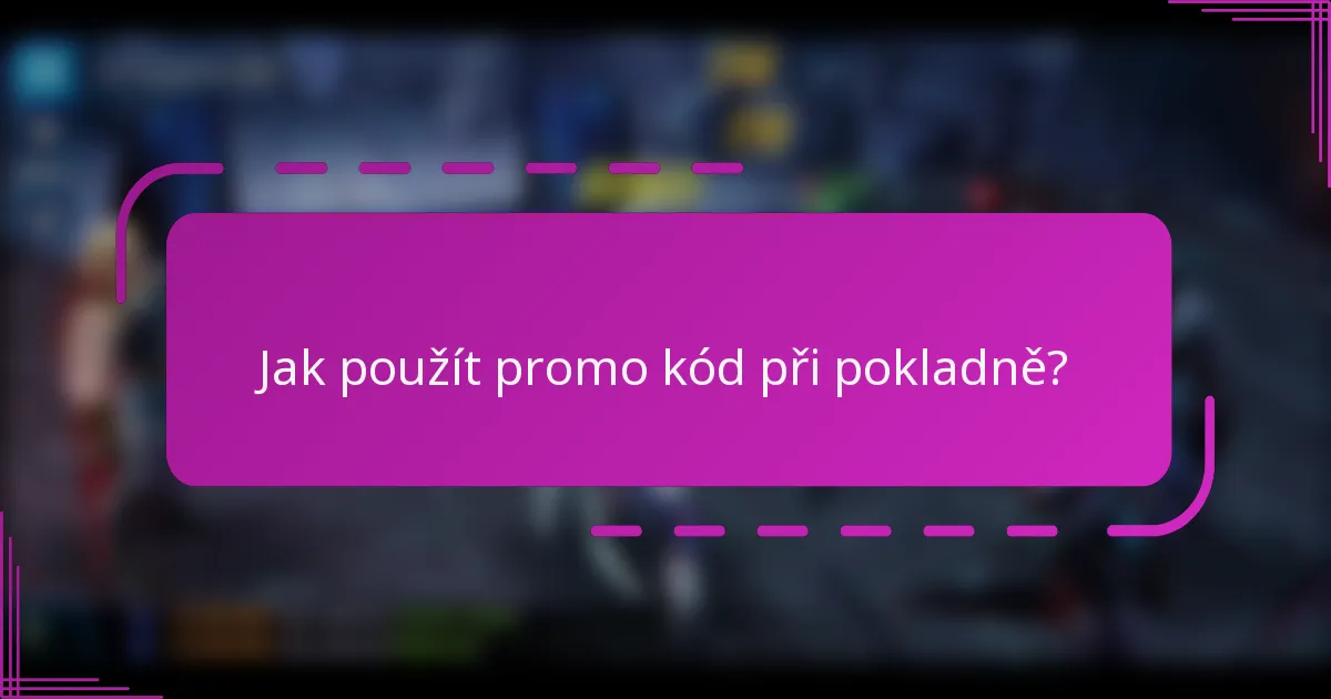 Jak použít promo kód při pokladně?