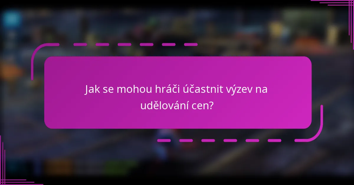 Jak se mohou hráči účastnit výzev na udělování cen?
