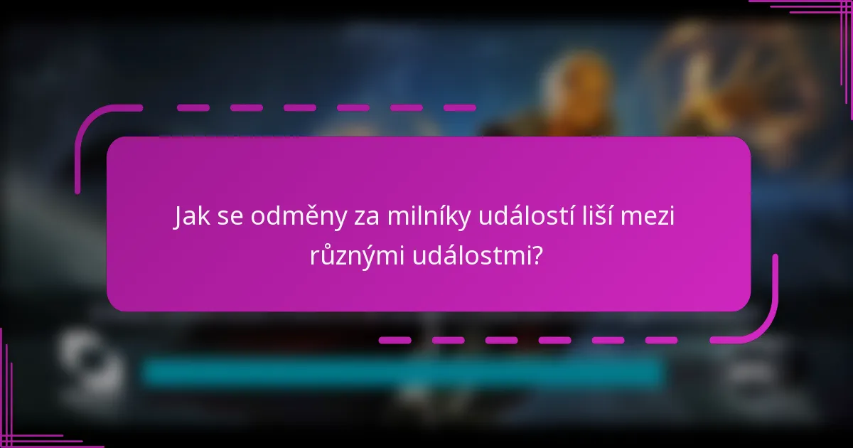 Jak se odměny za milníky událostí liší mezi různými událostmi?