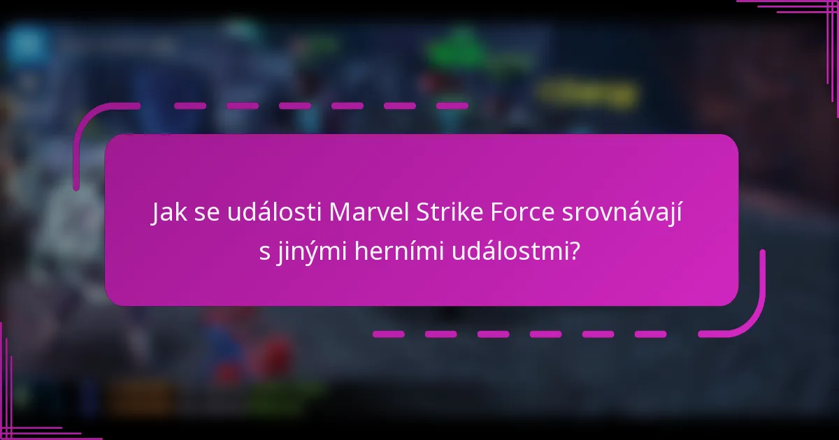 Jak se události Marvel Strike Force srovnávají s jinými herními událostmi?