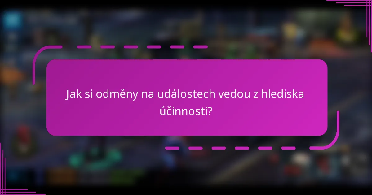 Jak si odměny na událostech vedou z hlediska účinnosti?