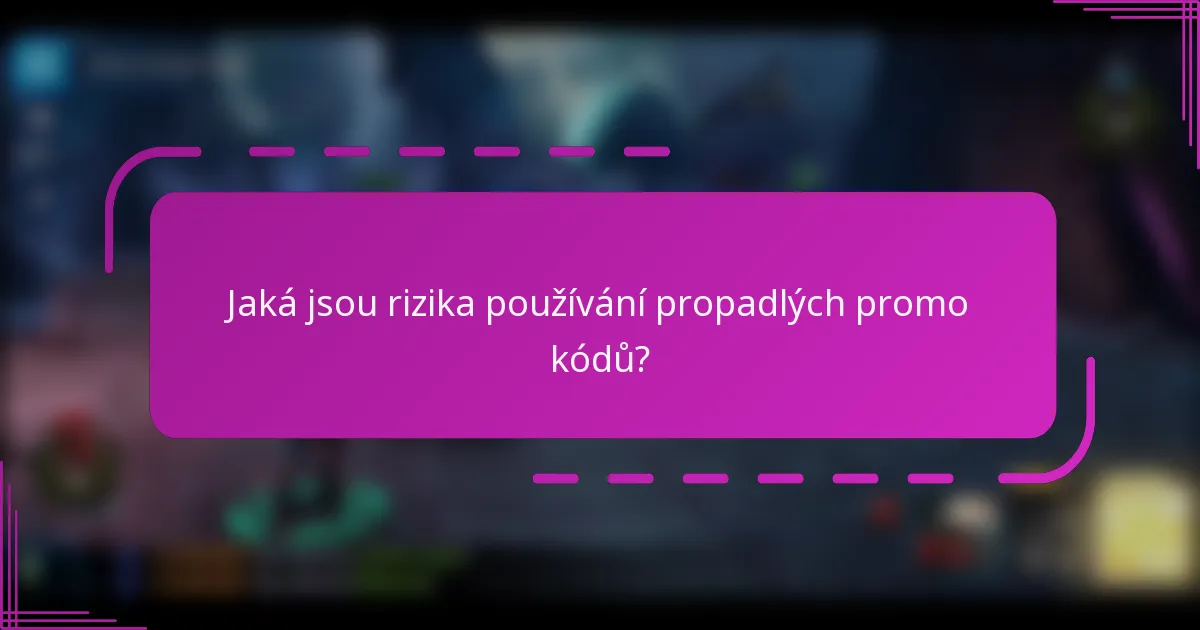 Jaká jsou rizika používání propadlých promo kódů?