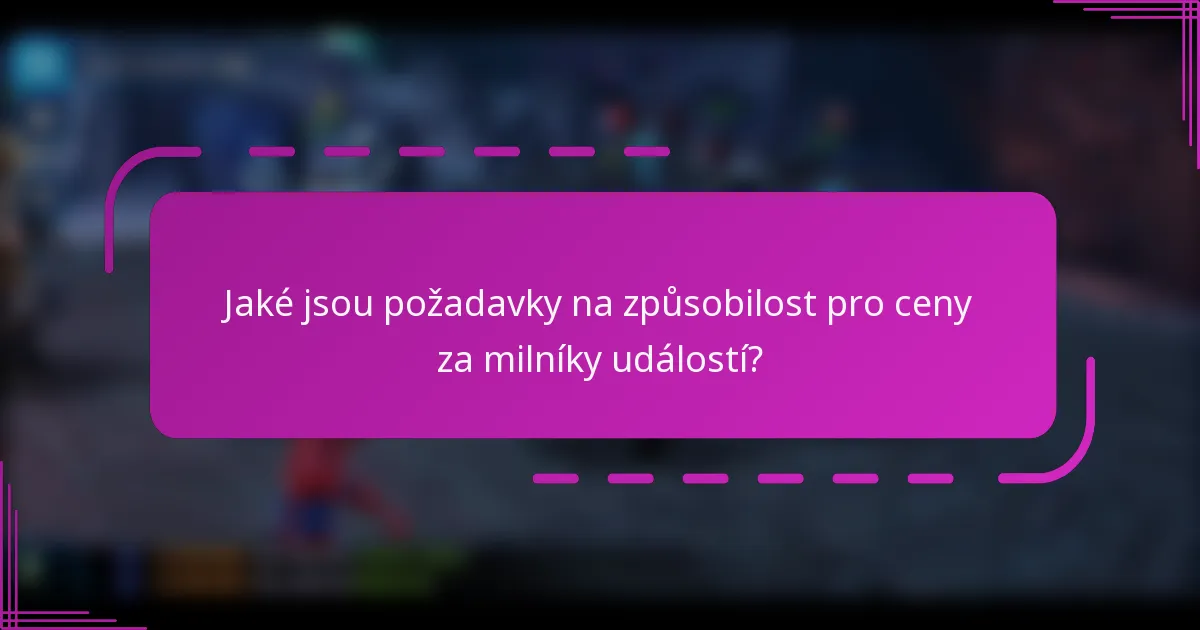 Jaké jsou požadavky na způsobilost pro ceny za milníky událostí?