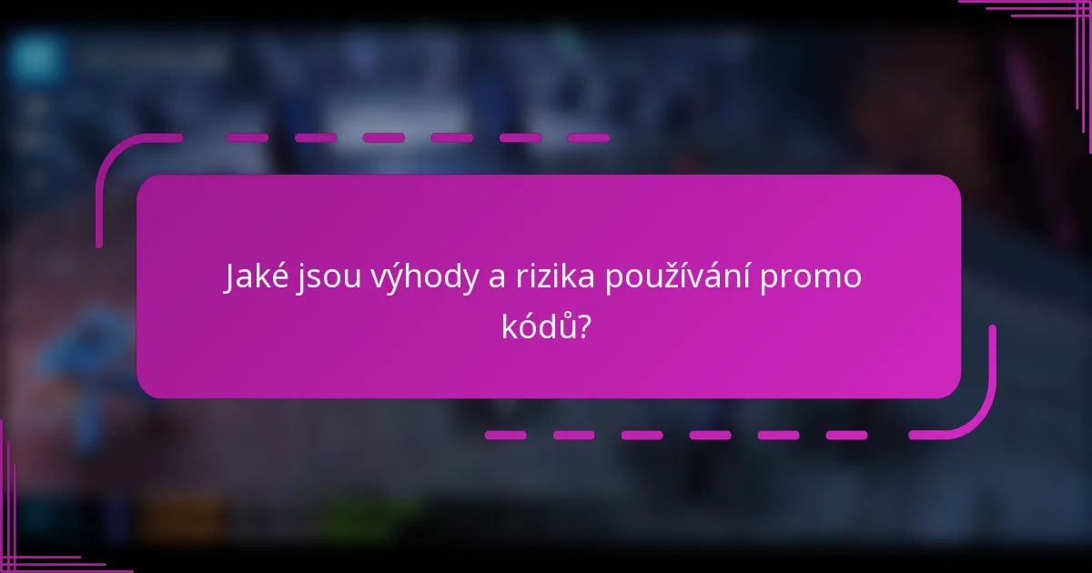 Jaké jsou výhody a rizika používání promo kódů?