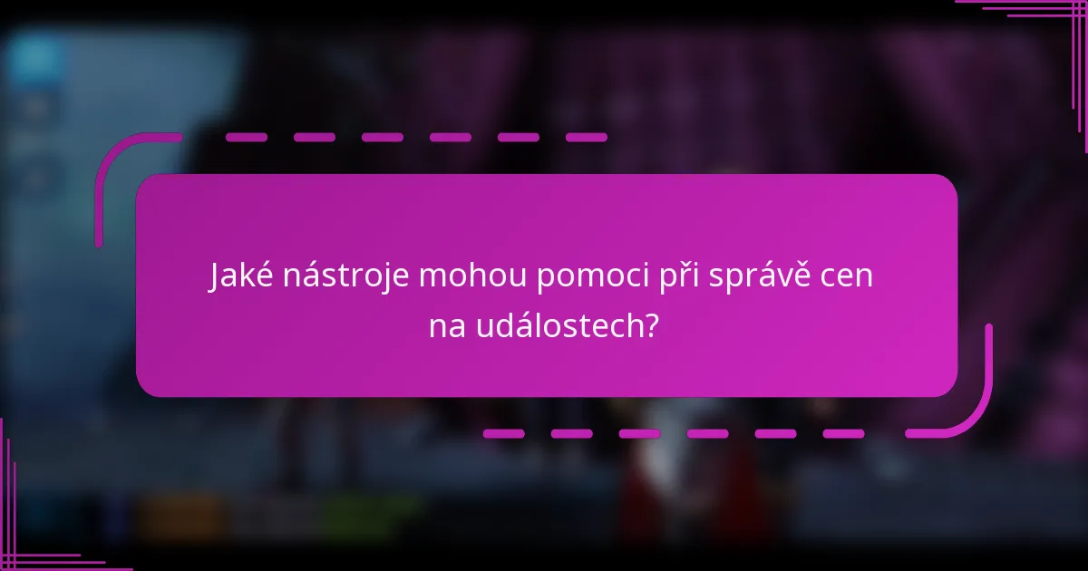 Jaké nástroje mohou pomoci při správě cen na událostech?