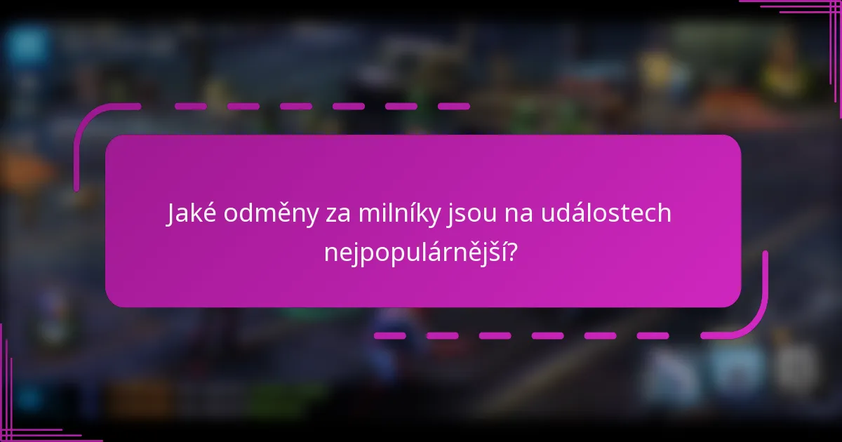 Jaké odměny za milníky jsou na událostech nejpopulárnější?