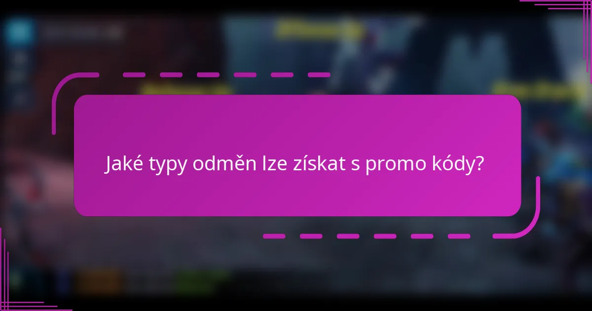 Jaké typy odměn lze získat s promo kódy?