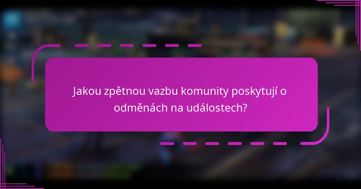 Jakou zpětnou vazbu komunity poskytují o odměnách na událostech?