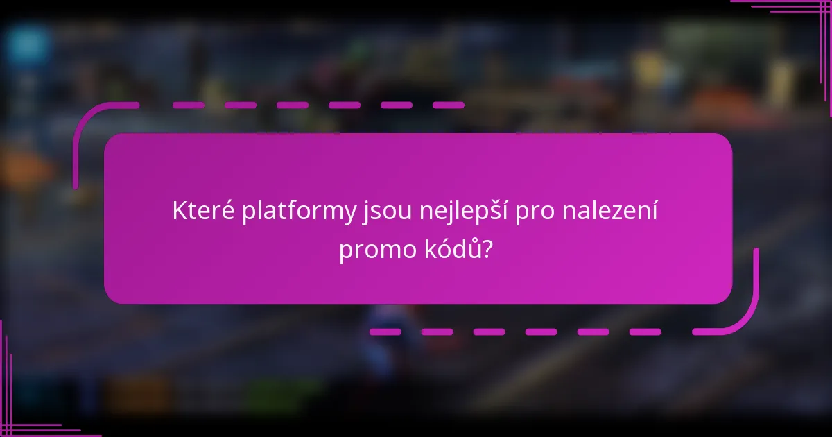 Které platformy jsou nejlepší pro nalezení promo kódů?